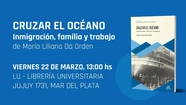 "Cruzar el océano, inmigración, familia y trabajo", la nueva propuesta de  María Liliana Da Orden